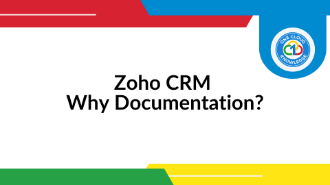 One Cloud Knowledge Zoho CRM Why Documentation